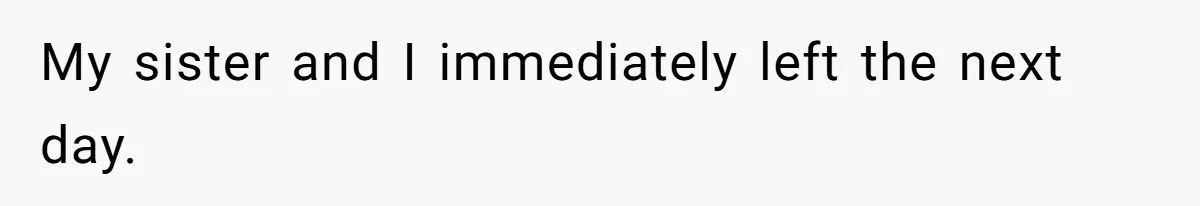 Parents Admit Sister Is Affair Child And Say They Never Loved Her, Brother Cuts Them Off To Stand By Her My sister and I immediately left the next day.