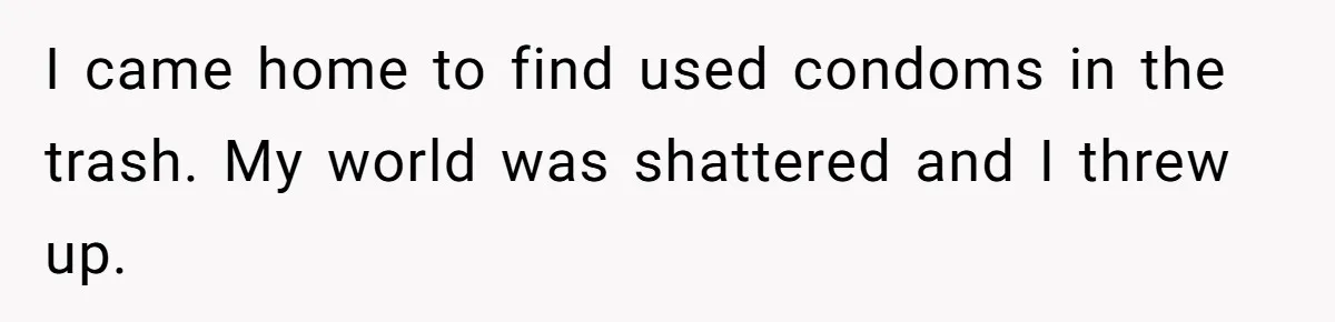 Stepmom Cancels Stepdaughter’s Birthday Bash After Discovering Dad Cheated, Now Family Wants Her To Forgive I came home to find used condoms in the trash. My world was shattered and I threw up.