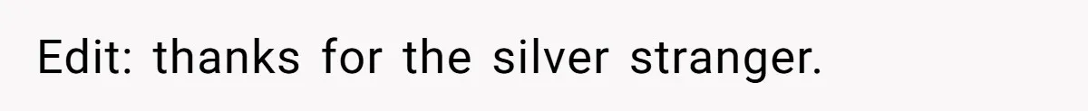 Husband Keeps “Casually” Reminding Strangers She’s Married, Wife Says He’s Killing Every Conversation Edit: thanks for the silver stranger.