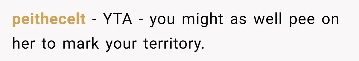 Husband Keeps “Casually” Reminding Strangers She’s Married, Wife Says He’s Killing Every Conversation peithecelt − YTA - you might as well pee on her to mark your territory.