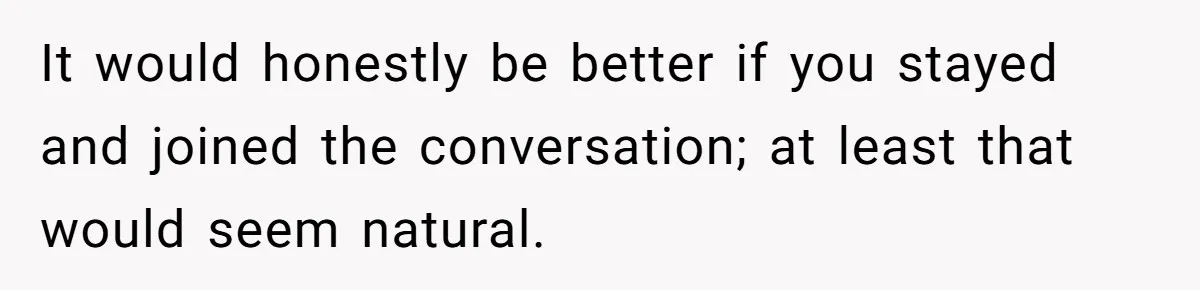 Husband Keeps “Casually” Reminding Strangers She’s Married, Wife Says He’s Killing Every Conversation It would honestly be better if you stayed and joined the conversation; at least that would seem natural.