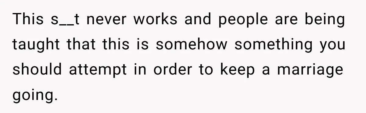 Wife Pushes For Open Relationship, Husband Finds Love Elsewhere And Wants Out This s__t never works and people are being taught that this is somehow something you should attempt in order to keep a marriage going.
