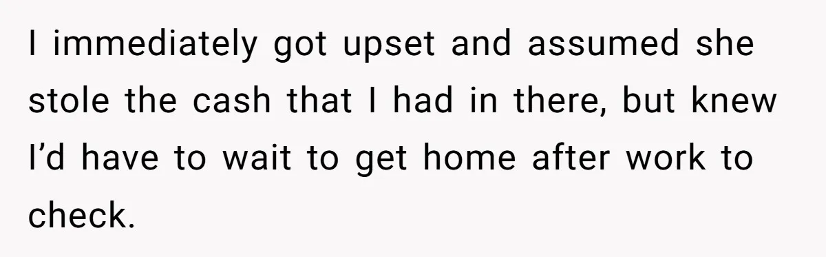 Roommate Sneaks Into Couple’s Bedroom And Uses Her Vibrator, Now They Feel Completely Violated I immediately got upset and assumed she stole the cash that I had in there, but knew I’d have to wait to get home after work to check.