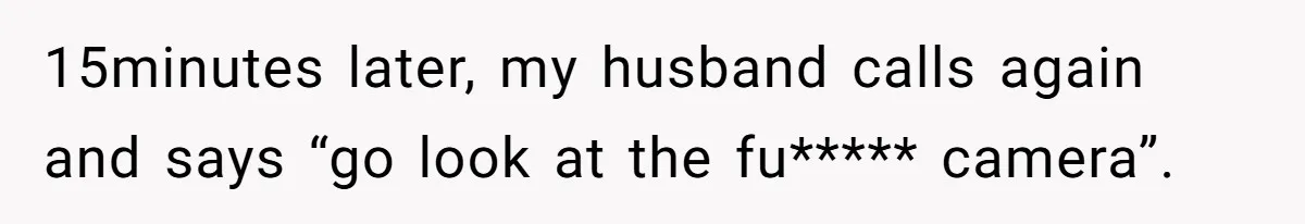 Roommate Sneaks Into Couple’s Bedroom And Uses Her Vibrator, Now They Feel Completely Violated 15minutes later, my husband calls again and says “go look at the fu***** camera”.