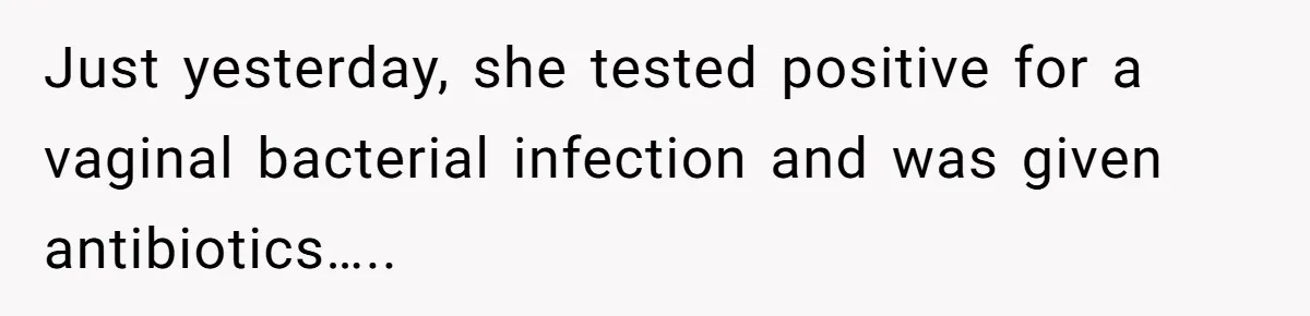 Roommate Sneaks Into Couple’s Bedroom And Uses Her Vibrator, Now They Feel Completely Violated Just yesterday, she tested positive for a vaginal bacterial infection and was given antibiotics…..