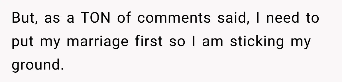 Roommate Sneaks Into Couple’s Bedroom And Uses Her Vibrator, Now They Feel Completely Violated But, as a TON of comments said, I need to put my marriage first so I am sticking my ground.