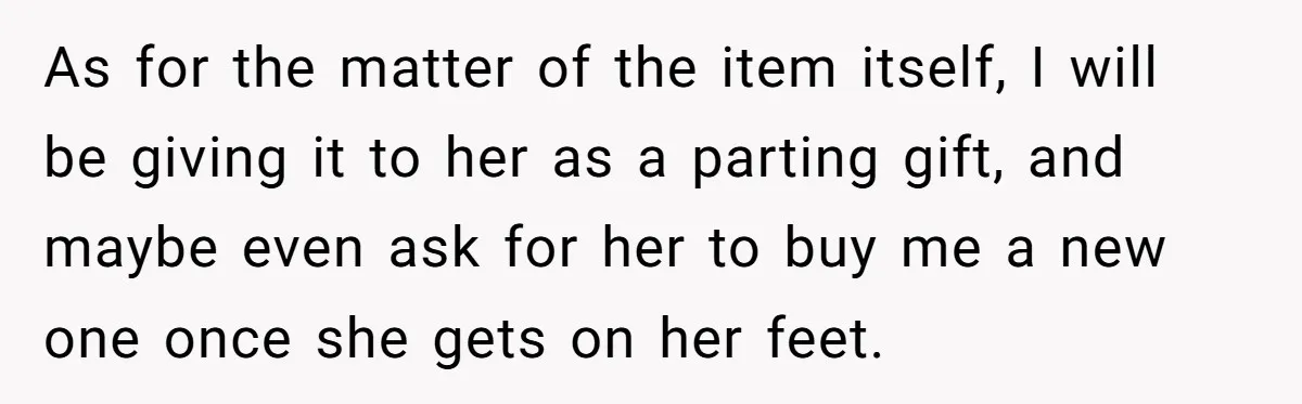 Roommate Sneaks Into Couple’s Bedroom And Uses Her Vibrator, Now They Feel Completely Violated As for the matter of the item itself, I will be giving it to her as a parting gift, and maybe even ask for her to buy me a new...