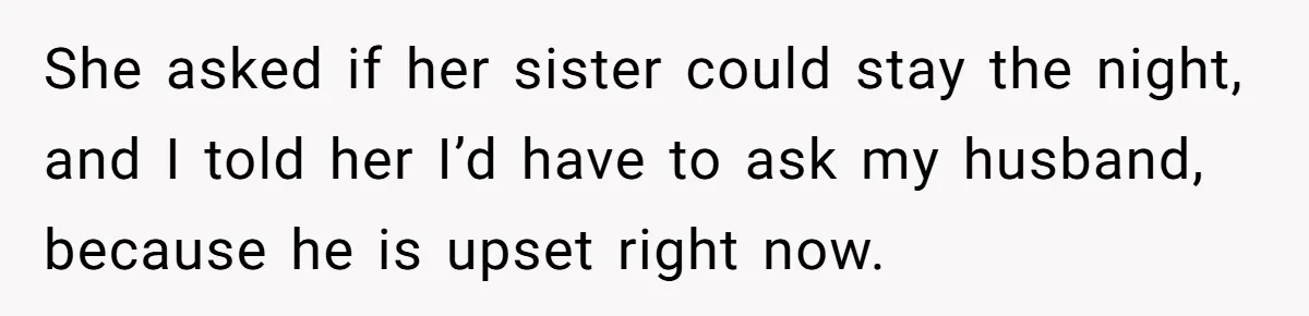 Roommate Sneaks Into Couple’s Bedroom And Uses Her Vibrator, Now They Feel Completely Violated She asked if her sister could stay the night, and I told her I’d have to ask my husband, because he is upset right now.