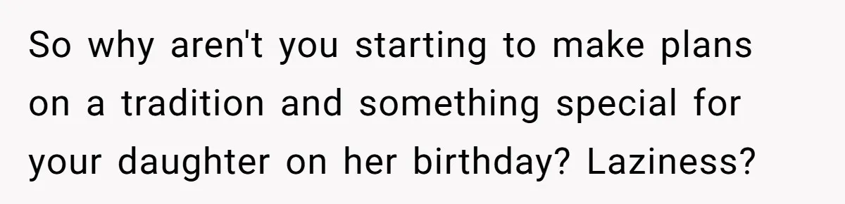 So why aren't you starting to make plans on a tradition and something special for your daughter on her birthday? Laziness?