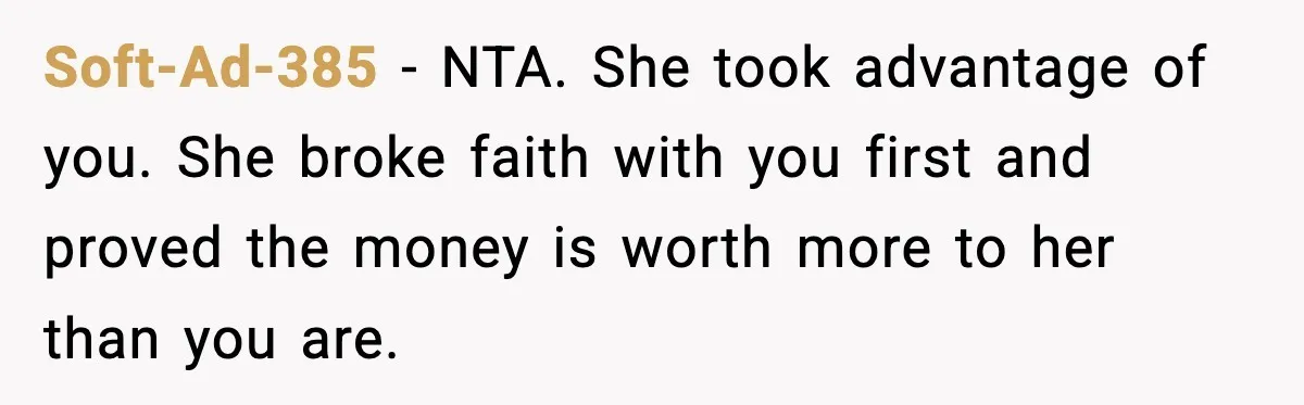 Daughter Refuses To Let Her Kids See Her Mother After She Sold The Home She Paid For Soft-Ad-385 − NTA. She took advantage of you. She broke faith with you first and proved the money is worth more to her than you are.