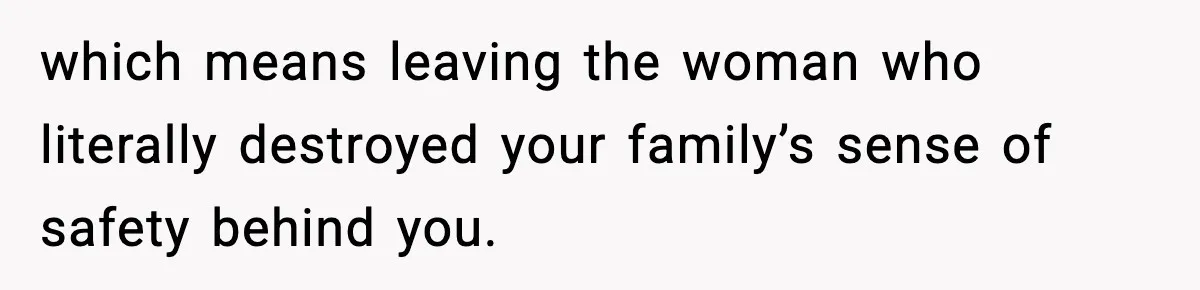 Daughter Refuses To Let Her Kids See Her Mother After She Sold The Home She Paid For which means leaving the woman who literally destroyed your family’s sense of safety behind you.