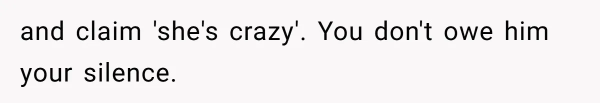 Woman Exposes Ex To His Mother After He Lies And Calls Her “Crazy” and claim 'she's crazy'. You don't owe him your silence.