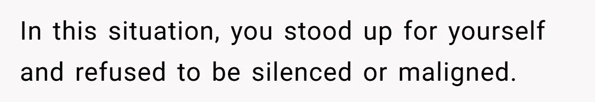Woman Exposes Ex To His Mother After He Lies And Calls Her “Crazy” In this situation, you stood up for yourself and refused to be silenced or maligned.
