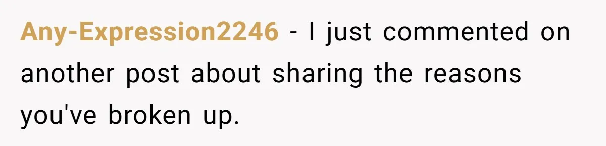Woman Exposes Ex To His Mother After He Lies And Calls Her “Crazy” Any-Expression2246 − I just commented on another post about sharing the reasons you've broken up.