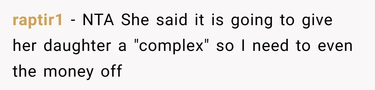 raptir1 − NTA She said it is going to give her daughter a "complex" so I need to even the money off