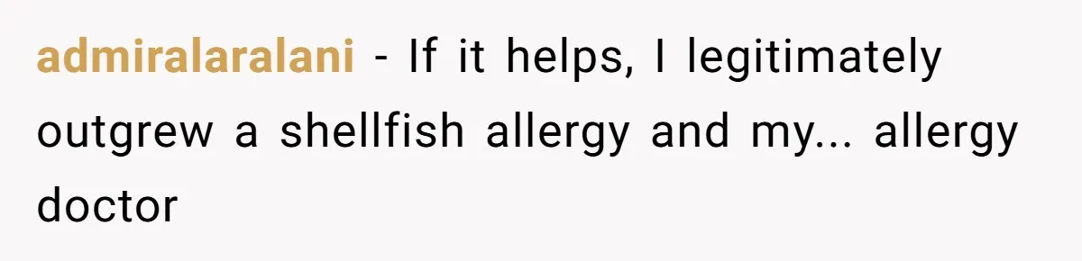 Man Fakes Peanut Allergy To Avoid One Date, Now He’s Been Lying To Everyone For Years admiralaralani − If it helps, I legitimately outgrew a shellfish allergy and my... allergy doctor