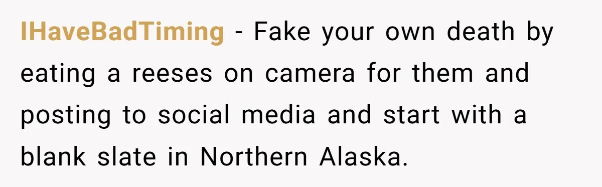 Man Fakes Peanut Allergy To Avoid One Date, Now He’s Been Lying To Everyone For Years IHaveBadTiming − Fake your own death by eating a reeses on camera for them and posting to social media and start with a blank slate in Northern Alaska.
