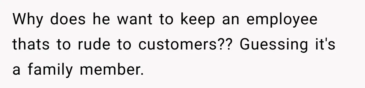 Woman Calls Out Anime Store Employee Who Told Her She’s Too Dumb For Naruto Tattoos Why does he want to keep an employee thats to rude to customers?? Guessing it's a family member.