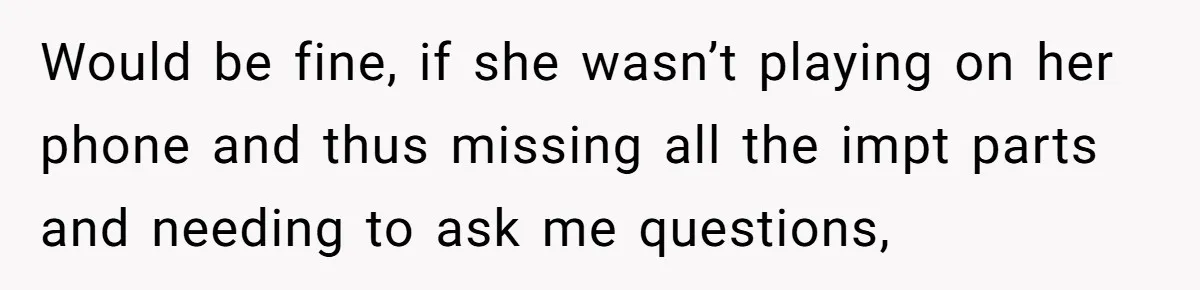 Husband Refuses To Watch Movies With Wife And Daughter, Waits Until They Go To Bed Would be fine, if she wasn’t playing on her phone and thus missing all the impt parts and needing to ask me questions,