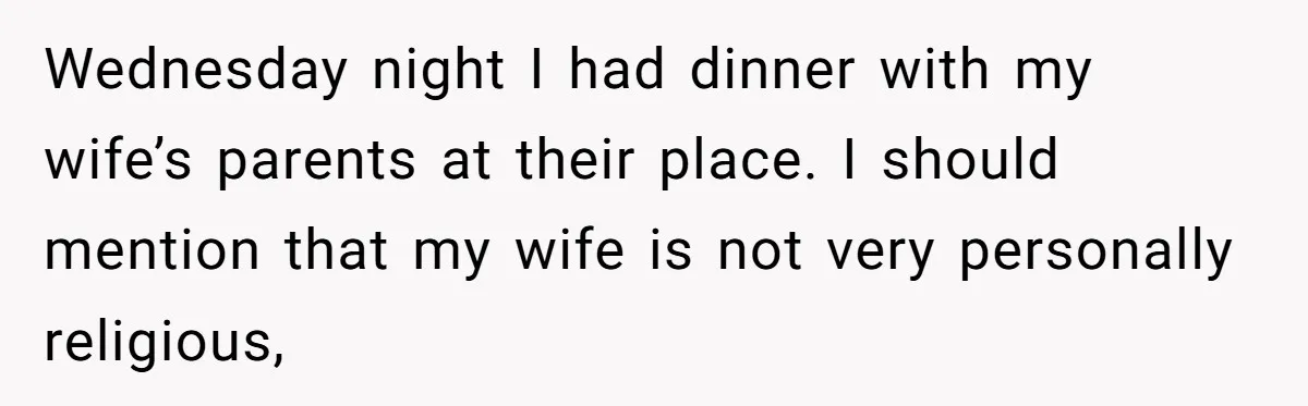 Grandma’s “Harmless Test” Backfires When Teen Calls Her Out And Dad Takes His Side Wednesday night I had dinner with my wife’s parents at their place. I should mention that my wife is not very personally religious,