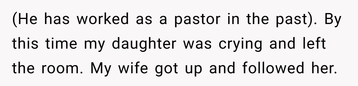 Grandma’s “Harmless Test” Backfires When Teen Calls Her Out And Dad Takes His Side (He has worked as a pastor in the past). By this time my daughter was crying and left the room. My wife got up and followed her.