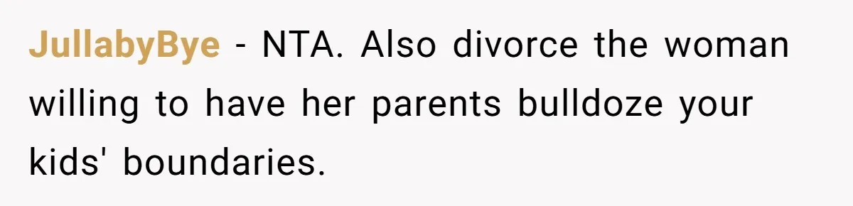 Grandma’s “Harmless Test” Backfires When Teen Calls Her Out And Dad Takes His Side JullabyBye − NTA. Also divorce the woman willing to have her parents bulldoze your kids' boundaries.