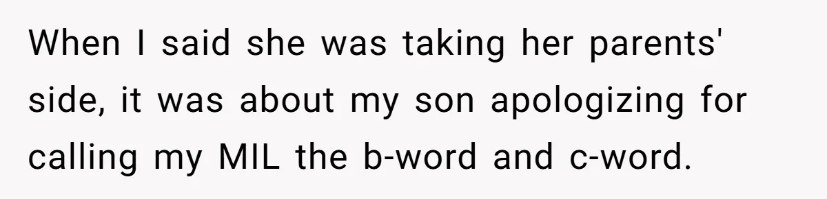 Grandma’s “Harmless Test” Backfires When Teen Calls Her Out And Dad Takes His Side When I said she was taking her parents' side, it was about my son apologizing for calling my MIL the b-word and c-word.