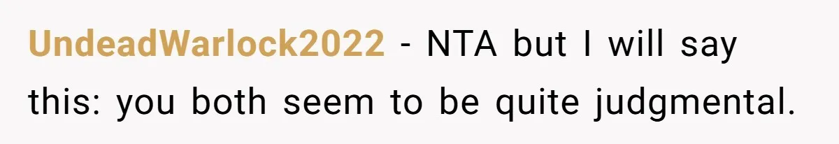 Twin Blames Sister For Ruining Date, Gets Called Out For Her Own Behavior UndeadWarlock2022 − NTA but I will say this: you both seem to be quite judgmental.