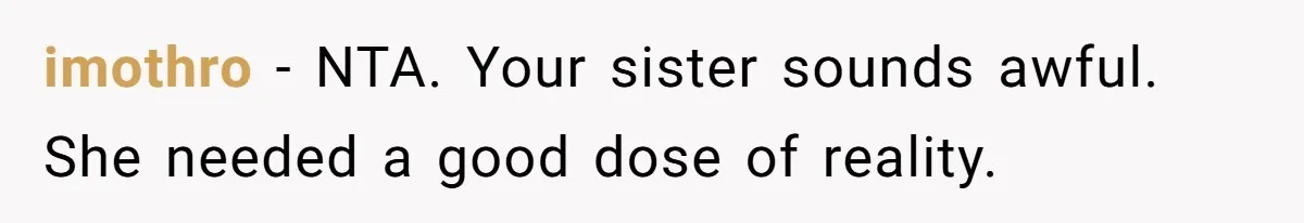 Twin Blames Sister For Ruining Date, Gets Called Out For Her Own Behavior imothro − NTA. Your sister sounds awful. She needed a good dose of reality.