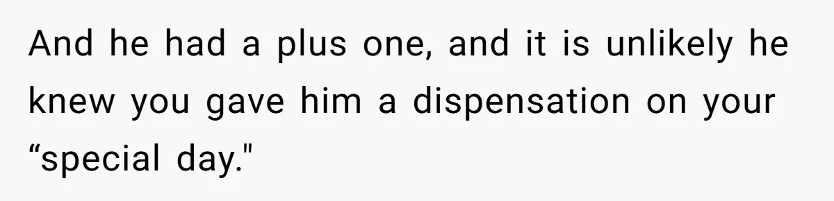 She Makes One Exception For Wedding Guest, Then Regrets It When He Brings A Stranger And he had a plus one, and it is unlikely he knew you gave him a dispensation on your “special day."