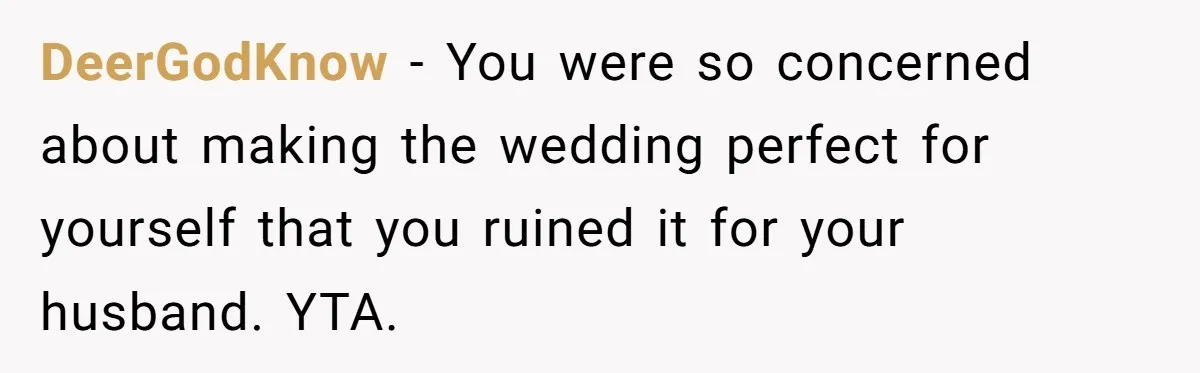 She Makes One Exception For Wedding Guest, Then Regrets It When He Brings A Stranger DeerGodKnow − You were so concerned about making the wedding perfect for yourself that you ruined it for your husband. YTA.