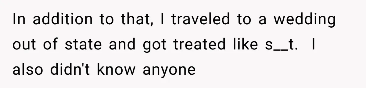 She Makes One Exception For Wedding Guest, Then Regrets It When He Brings A Stranger In addition to that, I traveled to a wedding out of state and got treated like s__t. I also didn't know anyone