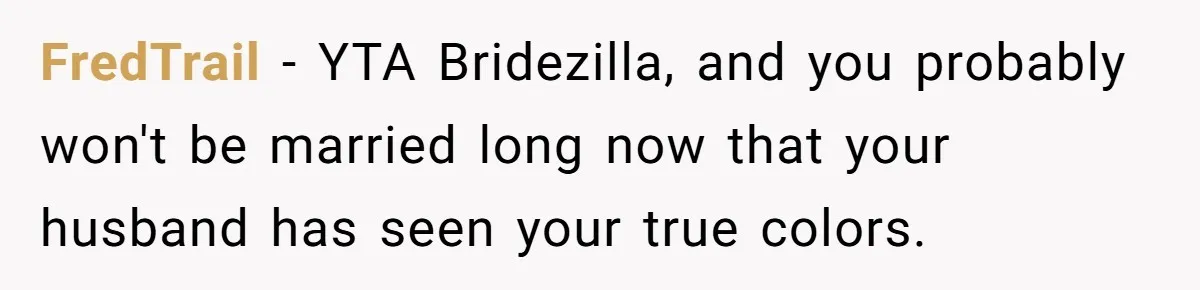 She Makes One Exception For Wedding Guest, Then Regrets It When He Brings A Stranger FredTrail − YTA Bridezilla, and you probably won't be married long now that your husband has seen your true colors.