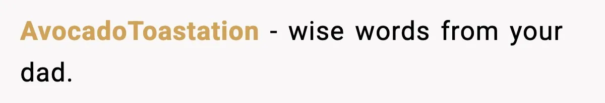 AvocadoToastation - wise words from your dad.