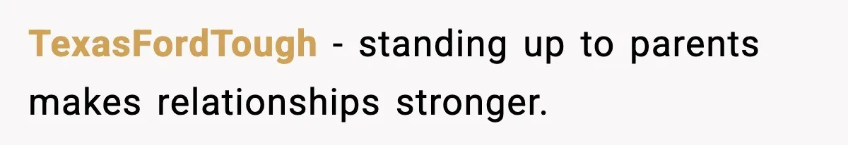 TexasFordTough - standing up to parents makes relationships stronger.