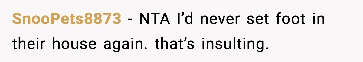 Woman Refuses to Stay at In-Laws’ House After Being Treated Like a Stranger SnooPets8873 - NTA I’d never set foot in their house again. that’s insulting.