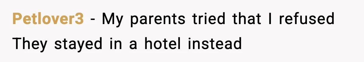 Petlover3 - My parents tried that I refused They stayed in a hotel instead
