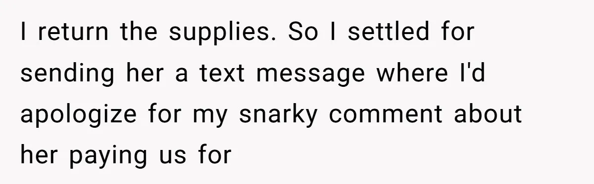 Family Drama Over $50 of Leftover Paint After Thousands Spent on Niblings I return the supplies. So I settled for sending her a text message where I'd apologize for my snarky comment about her paying us for