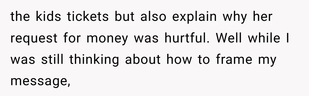 Family Drama Over $50 of Leftover Paint After Thousands Spent on Niblings the kids tickets but also explain why her request for money was hurtful. Well while I was still thinking about how to frame my message,