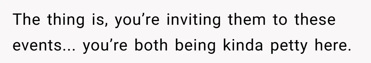 Family Drama Over $50 of Leftover Paint After Thousands Spent on Niblings The thing is, you’re inviting them to these events... you’re both being kinda petty here.