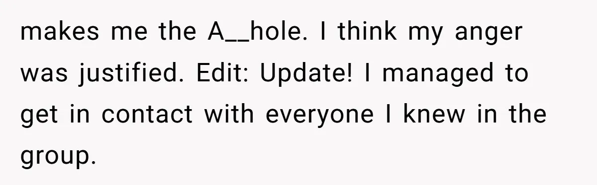 Secret "Finsta" Drama: When Your Bestie Pretends to Be Your Girlfriend Online makes me the A__hole. I think my anger was justified. Edit: Update! I managed to get in contact with everyone I knew in the group.