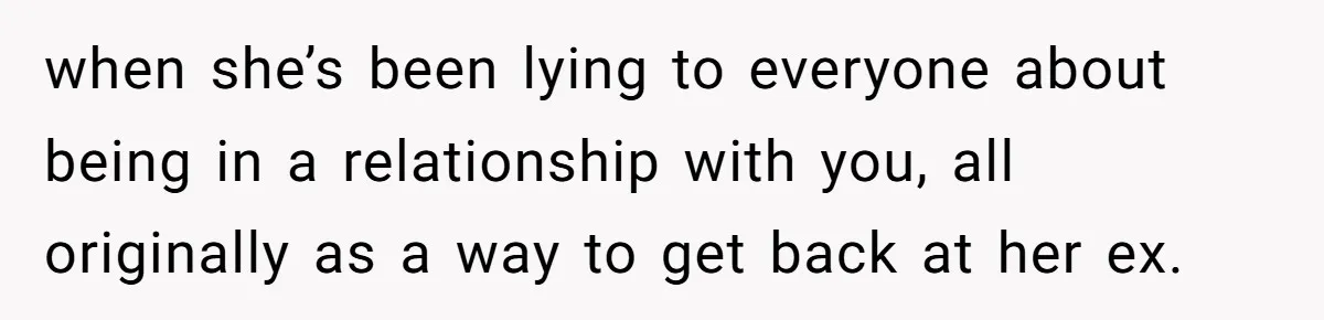 Secret "Finsta" Drama: When Your Bestie Pretends to Be Your Girlfriend Online when she’s been lying to everyone about being in a relationship with you, all originally as a way to get back at her ex.