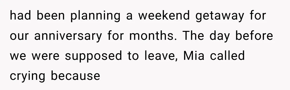 Why This Redditor Chose Herself After Years of Competing with a Best Friend had been planning a weekend getaway for our anniversary for months. The day before we were supposed to leave, Mia called crying because