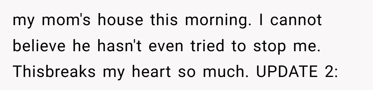 Why This Redditor Chose Herself After Years of Competing with a Best Friend my mom's house this morning. I cannot believe he hasn't even tried to stop me. Thisbreaks my heart so much. UPDATE 2: