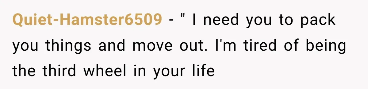 Why This Redditor Chose Herself After Years of Competing with a Best Friend Quiet-Hamster6509 − " I need you to pack you things and move out. I'm tired of being the third wheel in your life