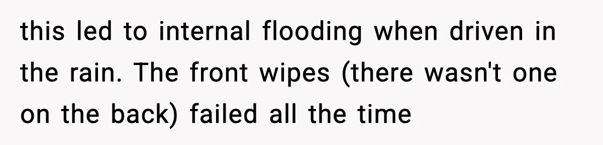 Man Gets Tire Slashed Over Parking, Parks Junk Car For A Year In Revenge this led to internal flooding when driven in the rain. The front wipes (there wasn't one on the back) failed all the time