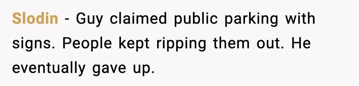 Man Gets Tire Slashed Over Parking, Parks Junk Car For A Year In Revenge Slodin - Guy claimed public parking with signs. People kept ripping them out. He eventually gave up.