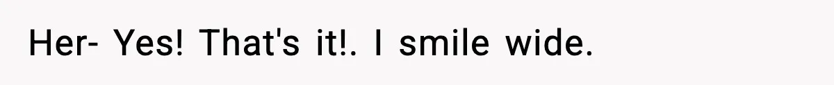 Rude Customer Insults Waitress, Then Realizes She’s the Boss’s Daughter Her- Yes! That's it!. I smile wide.