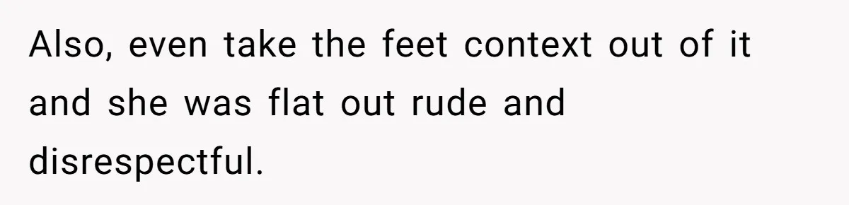 Dad Asks Teenage Daughter's Friend To Leave House After Awkward 'Joke' Over New Carpet Also, even take the feet context out of it and she was flat out rude and disrespectful.