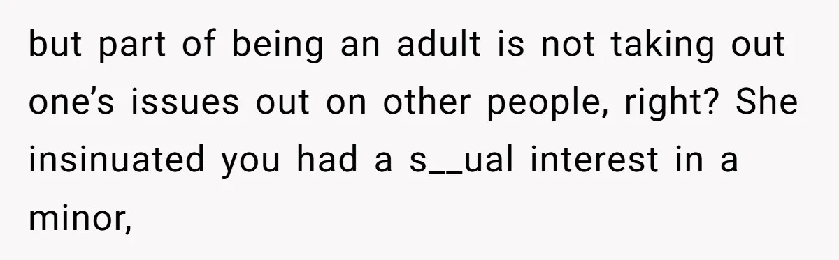 Dad Asks Teenage Daughter's Friend To Leave House After Awkward 'Joke' Over New Carpet but part of being an adult is not taking out one’s issues out on other people, right? She insinuated you had a s__ual interest in a minor,